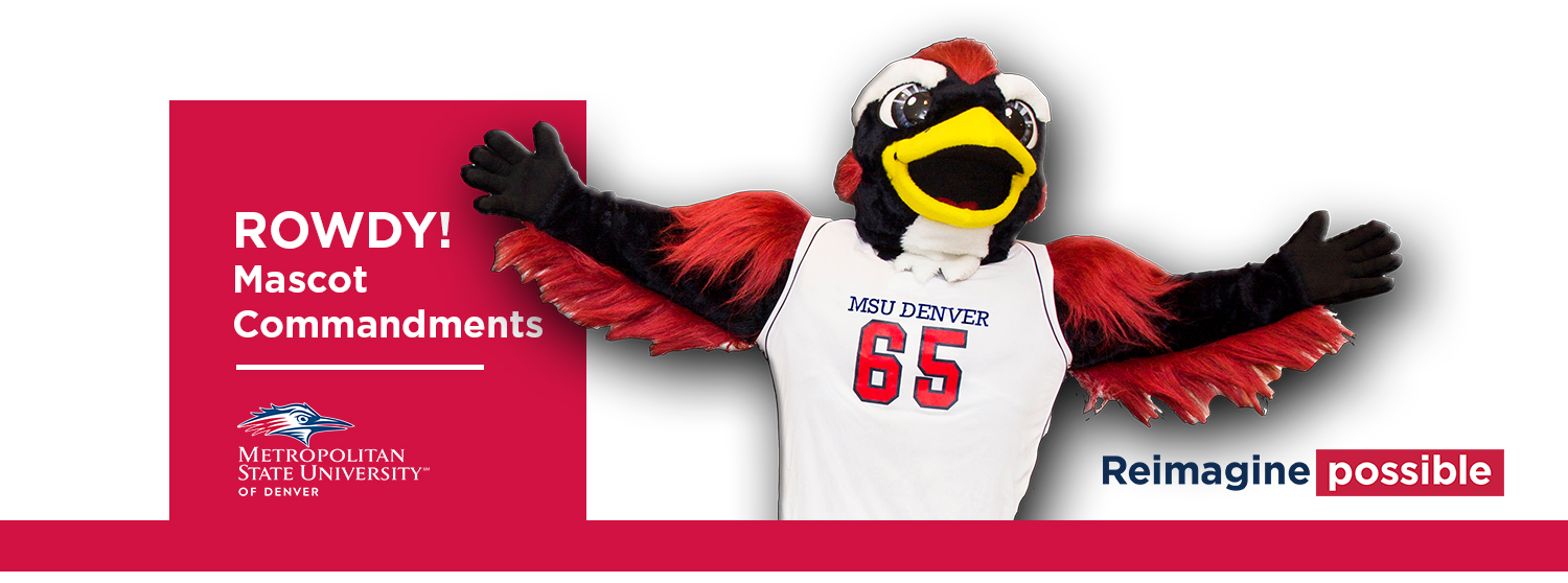 ROWDY! Mascot commandments. Metropolitan State University of Denver. Rowdy image. Reimagine Possible